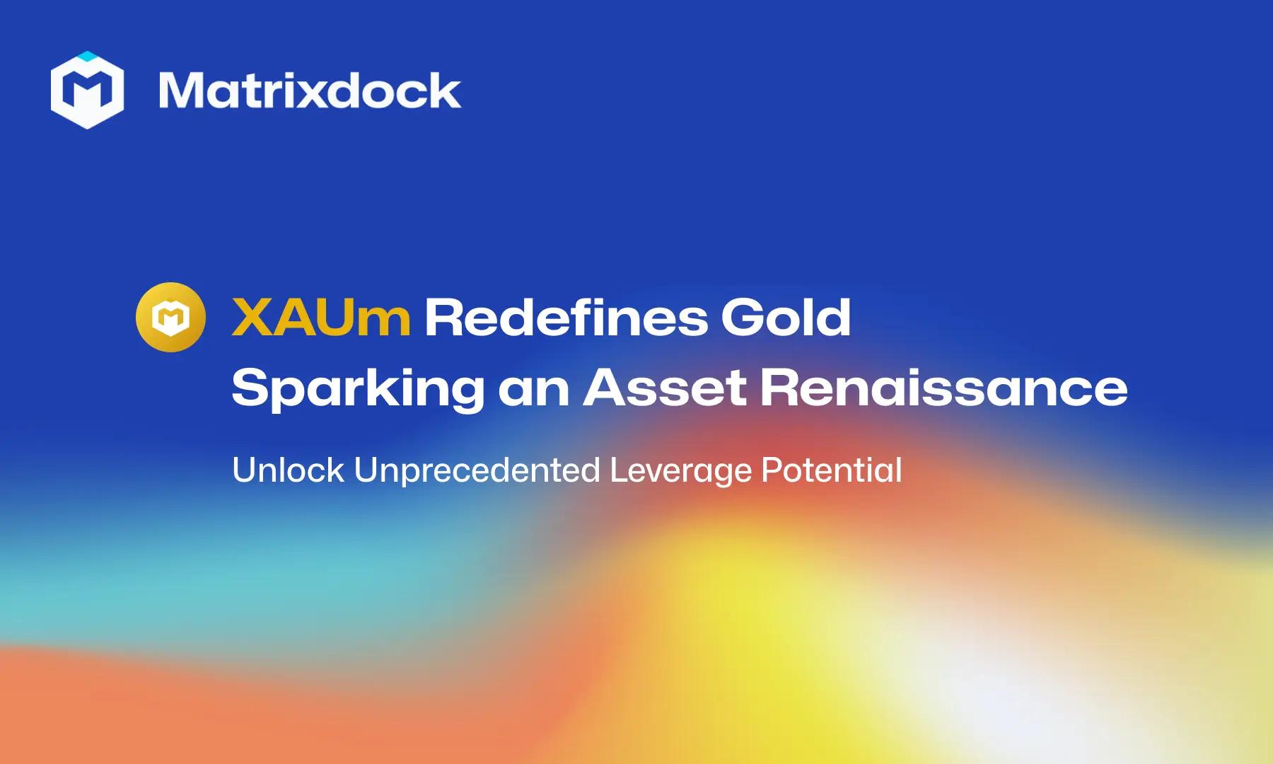 XAUm Sparking an Asset Renaissance