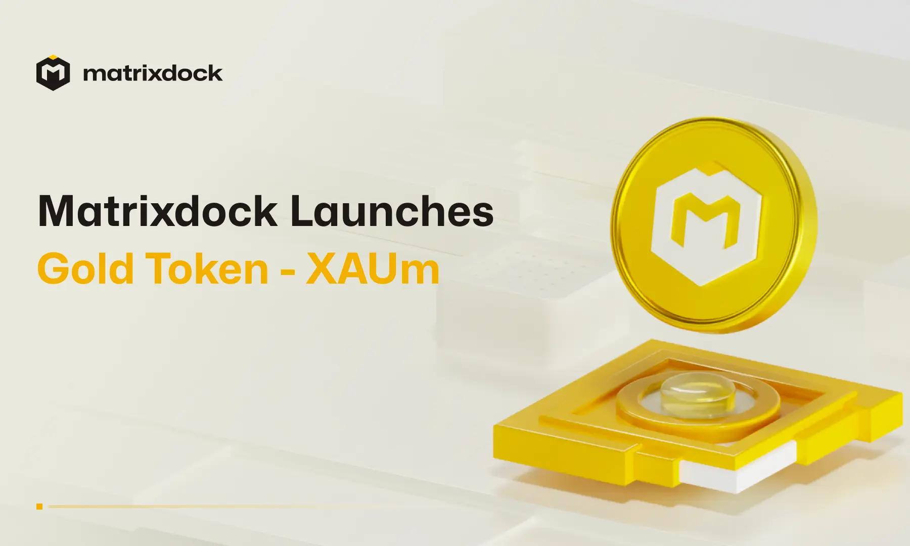 Matrixdock Launches Gold Token XAUm, Accelerating the Process of Tokenizing Diverse RWAs